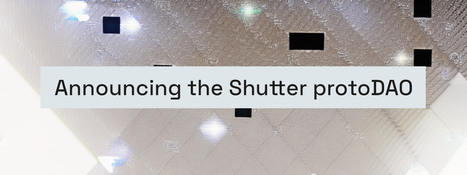 Announcing the Shutter protoDAO