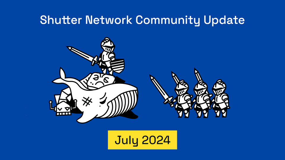 Shutter Network Community Update - July 2024